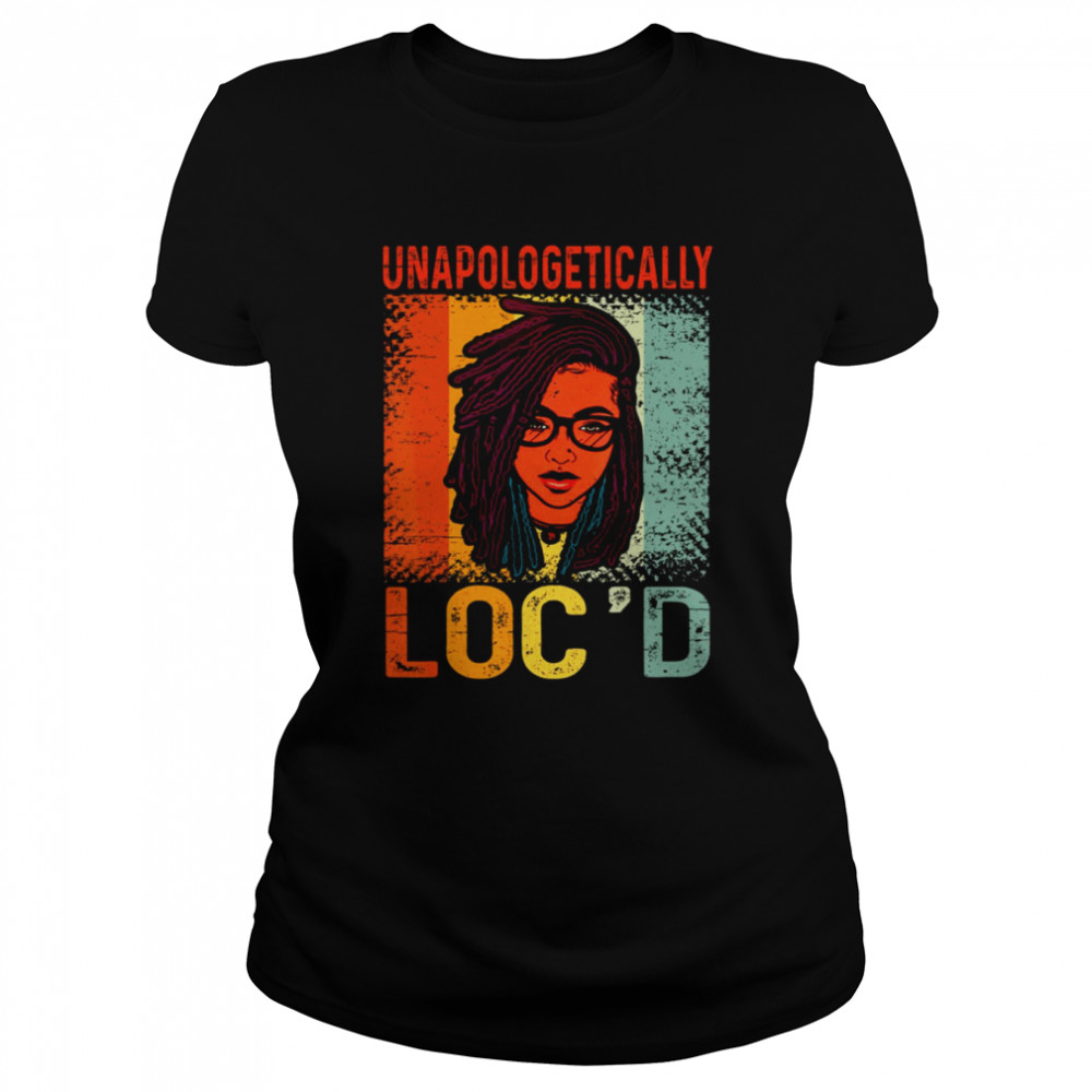 Unapologetically Loc’d Black Queen Melanin Loc’d Juneteenth shirt Classic Women's T-shirt