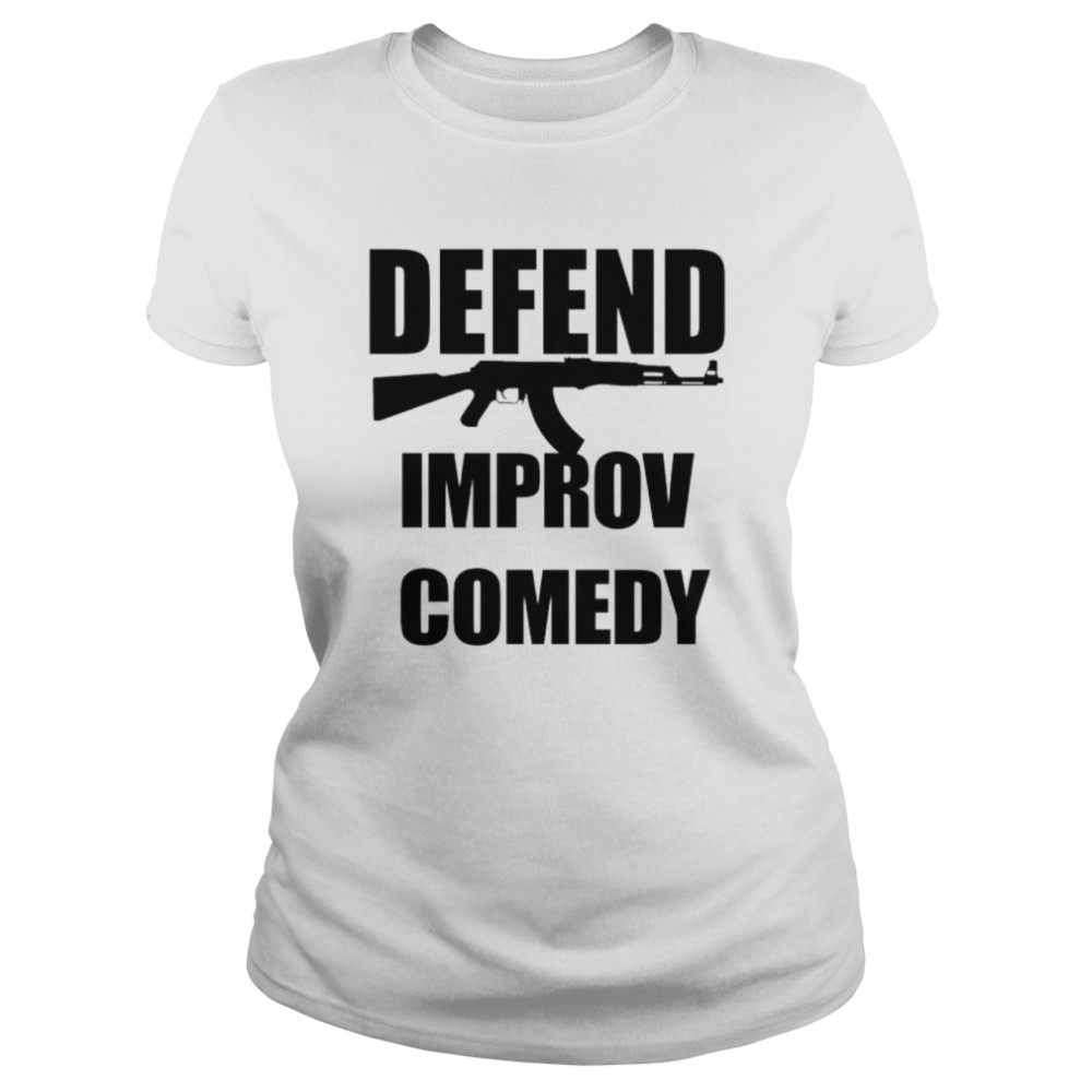 Gun defend improv comedy shirt Classic Women's T-shirt