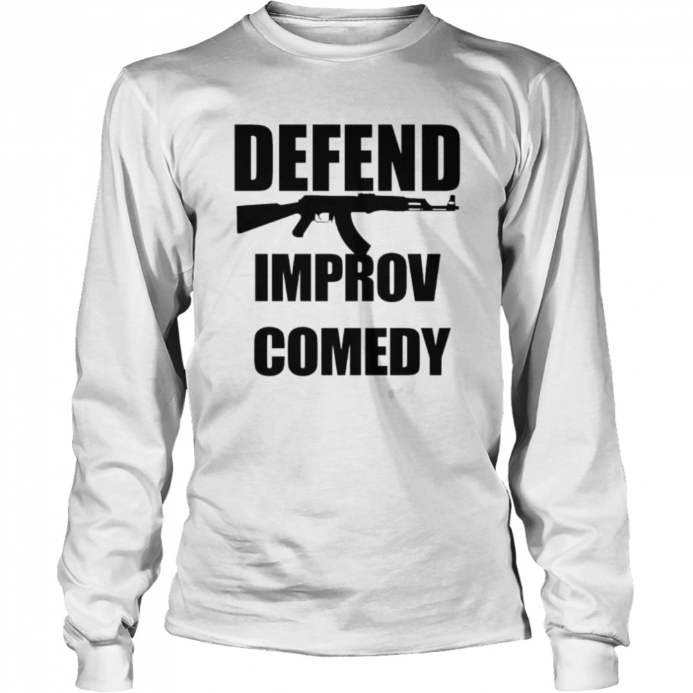 Gun defend improv comedy shirt Long Sleeved T-shirt