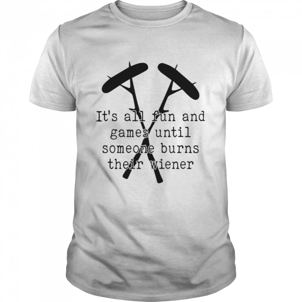 It’s all fun and games until someone burns their wiener camping shirt