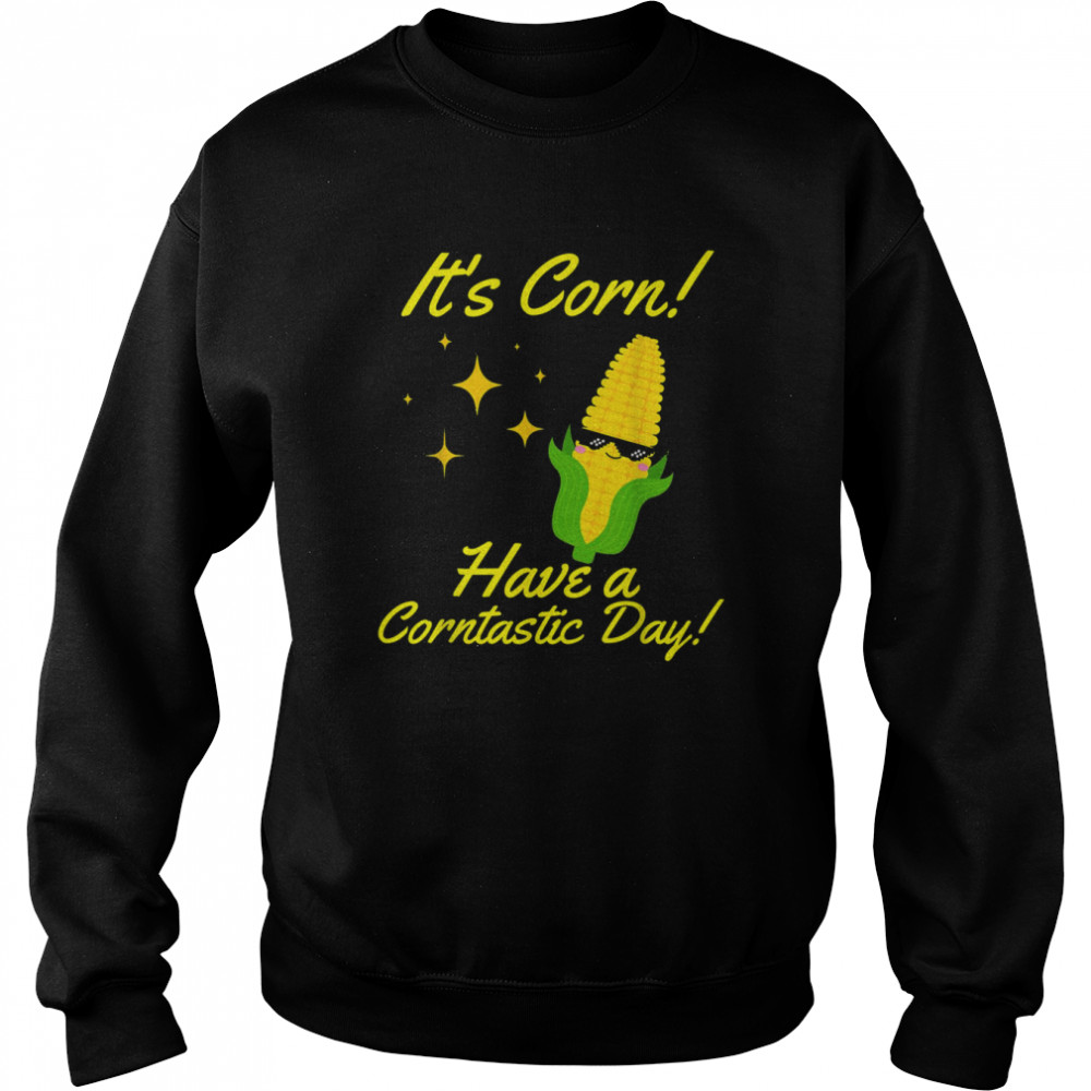 It’s Corn Word Pun Corntastic Day Costume Funny Kids Womens Its Corn T- Unisex Sweatshirt