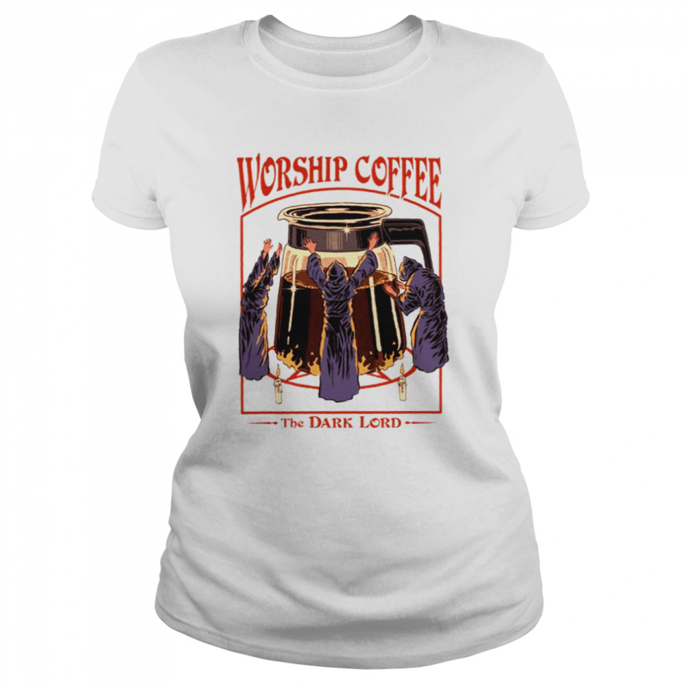 The Dark Lord Worship Coffee shirt Classic Women's T-shirt