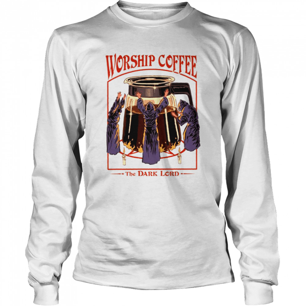 The Dark Lord Worship Coffee shirt Long Sleeved T-shirt