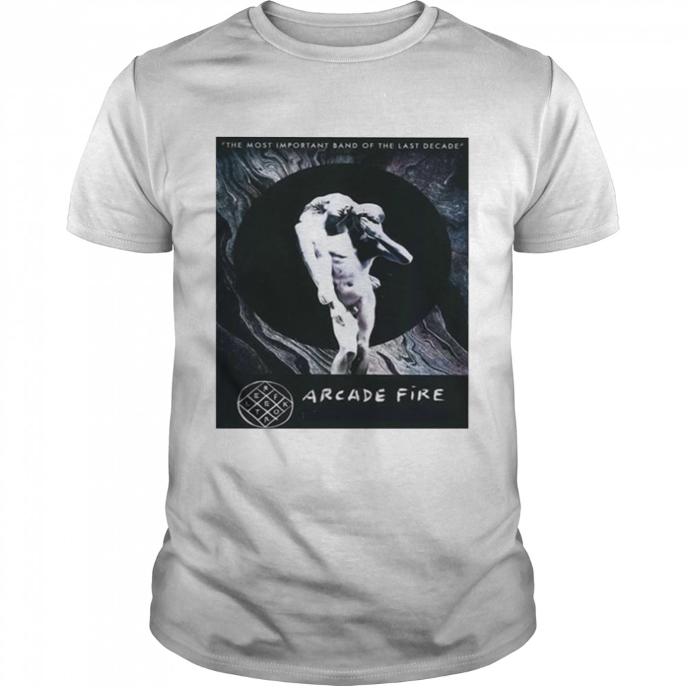 The Most Important Band Of The Last Decade The Arcade Fire shirt