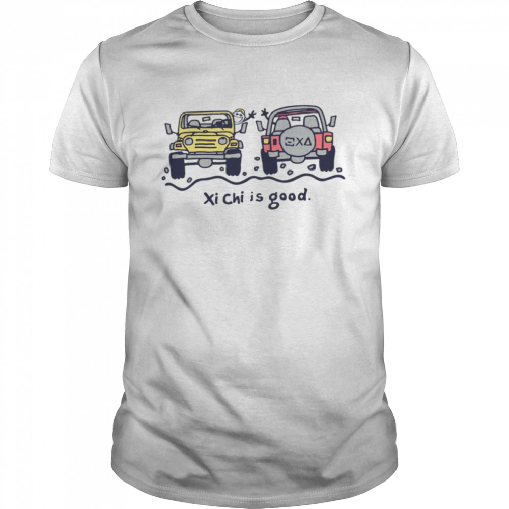 Xi Chi Is Good shirt