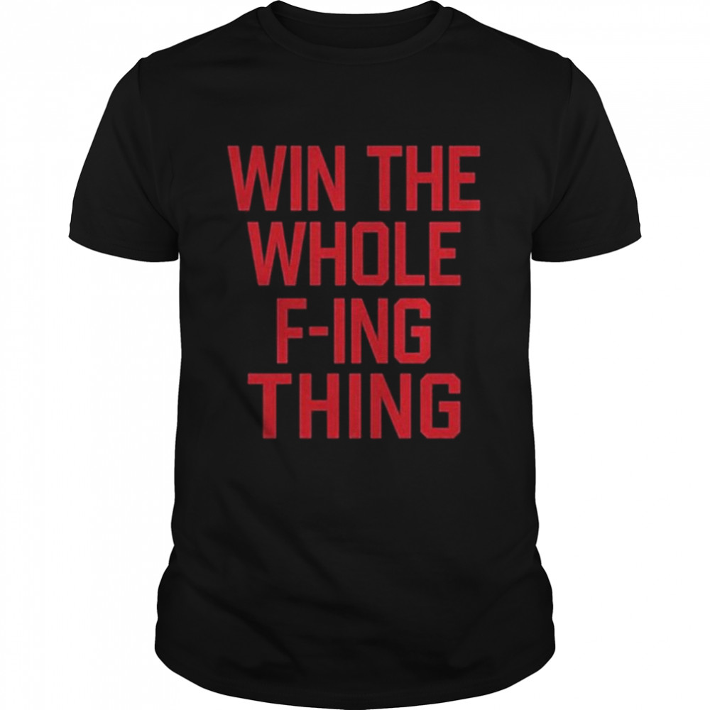 Guardians players Win The Whole F-ing Thing Shirt