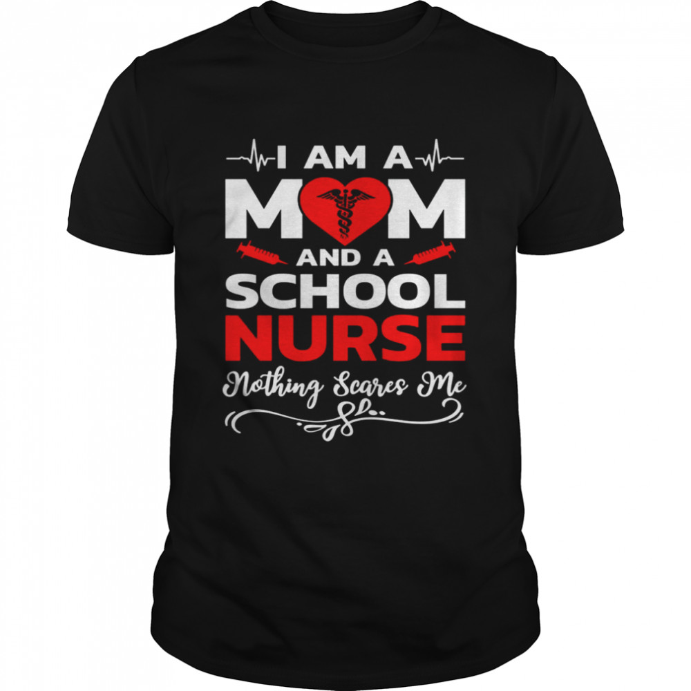 I’m A Mom And A School Nothing Scares Me Nurse Christmas T-Shirt