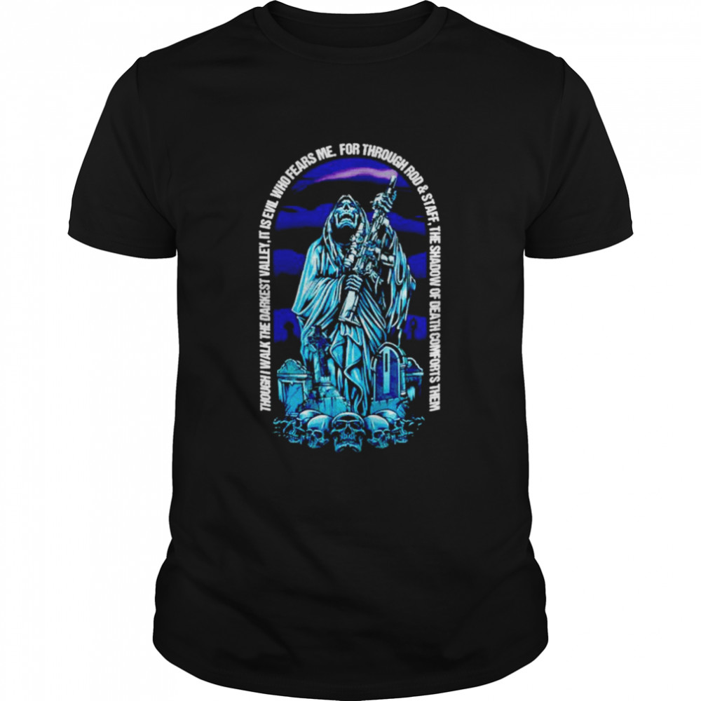 Shadow of death though i walk the darkest valley shirt