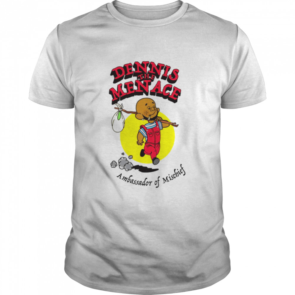 Ammbassador Of Mischief Dennis The Menace shirt