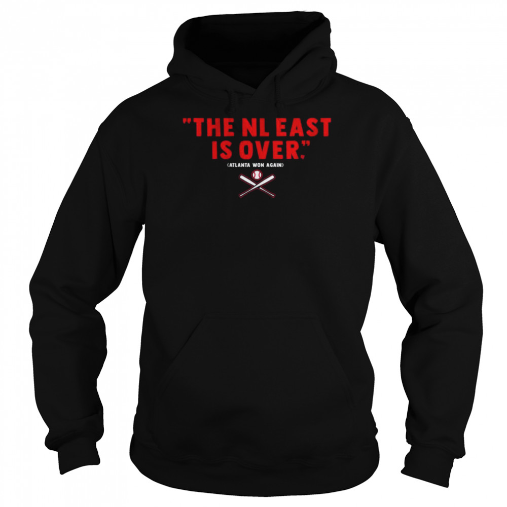 Atlanta Breaves the NL east is over Atlanta Won Again Unisex Hoodie