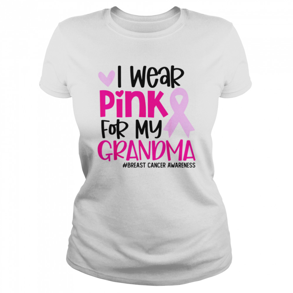 I Wear Pink For My Grandma Ribbon Cute Breast Cancer Awareness T- Classic Women's T-shirt