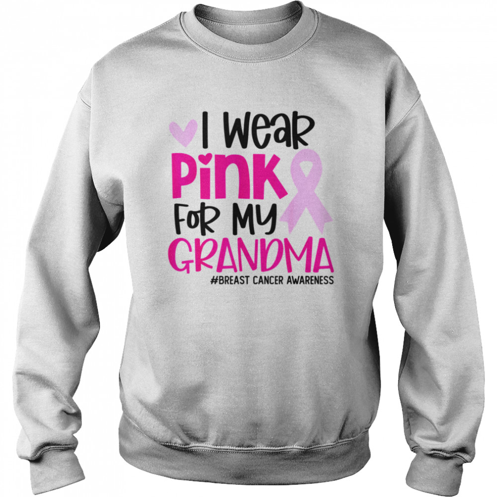 I Wear Pink For My Grandma Ribbon Cute Breast Cancer Awareness T- Unisex Sweatshirt