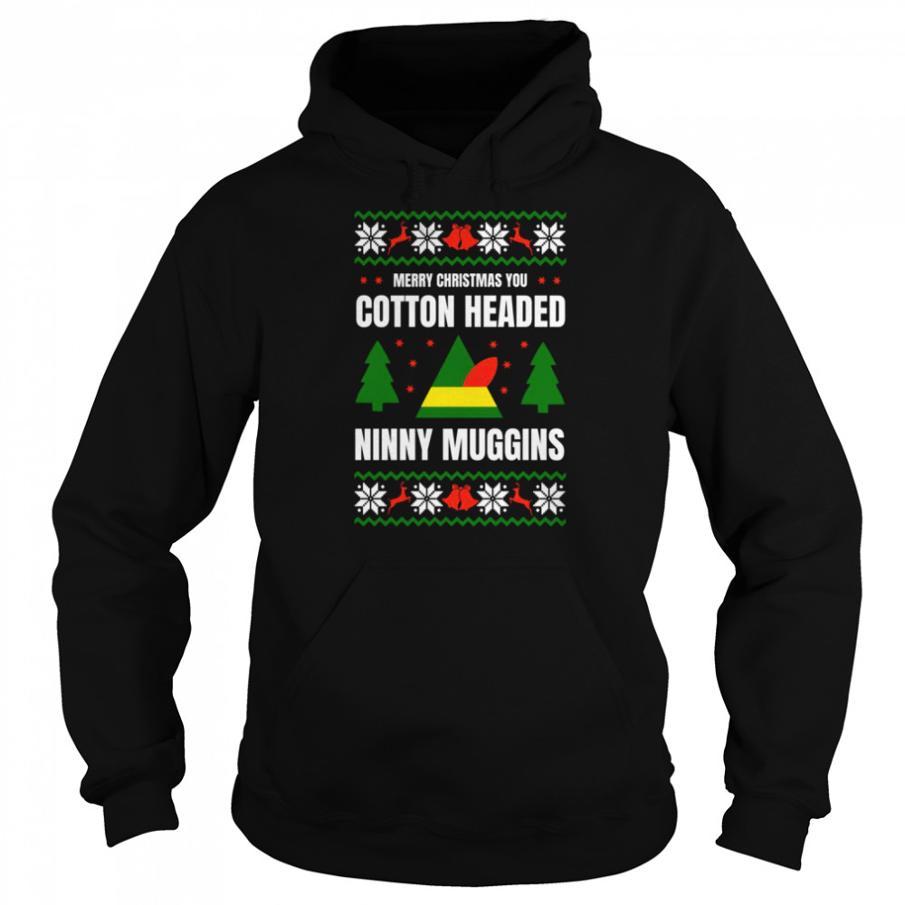 I’m A Cotton Headed Ninny Muggins Elf Ugly Christmas shirt Unisex Hoodie