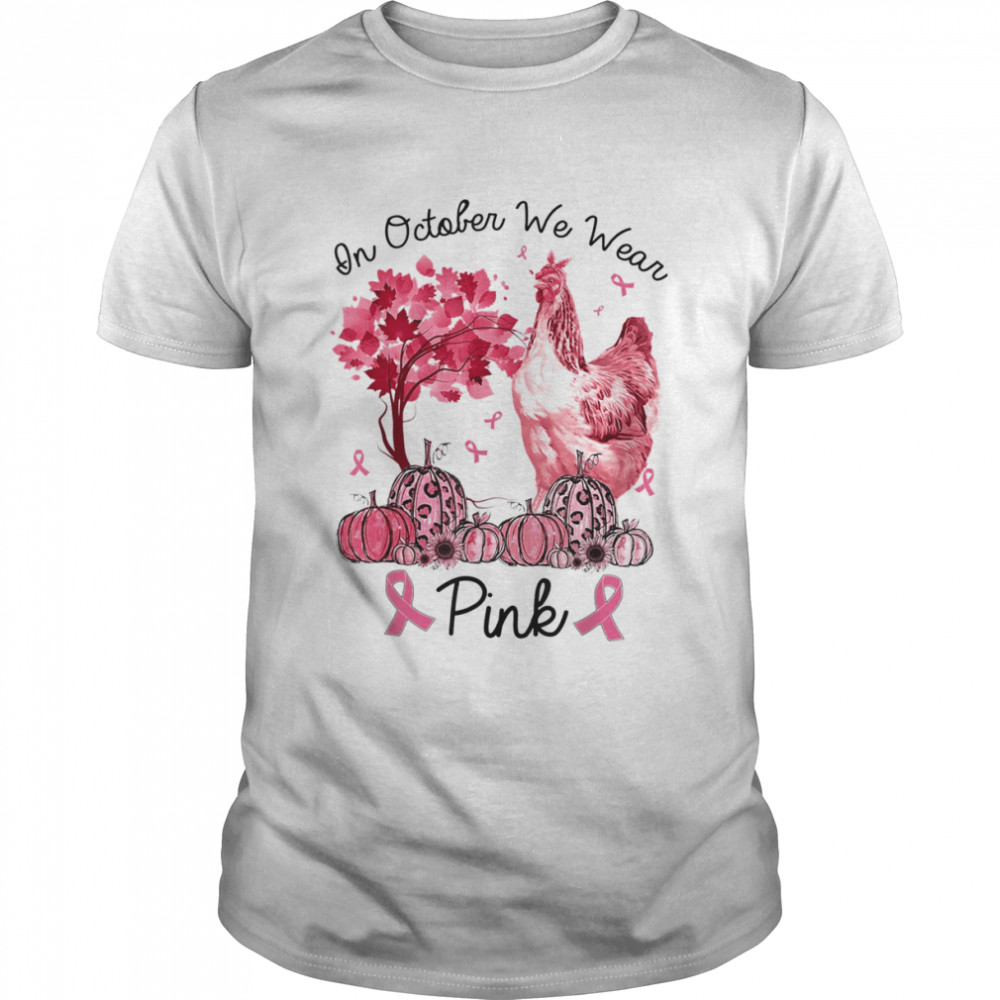 In October We Wear Pink Chicken Breast Cancer Awareness T-Shirt