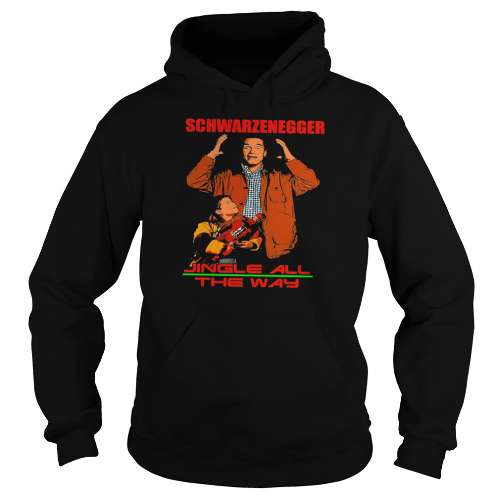 Jingle All The Way Jingle All The Way Scwarzenegger shirt Unisex Hoodie