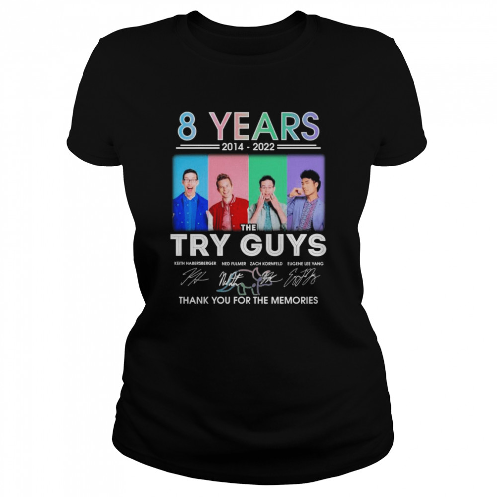 The Try Guys 8 years 2014-2022 thank you for the memories signatures shirt Classic Women's T-shirt