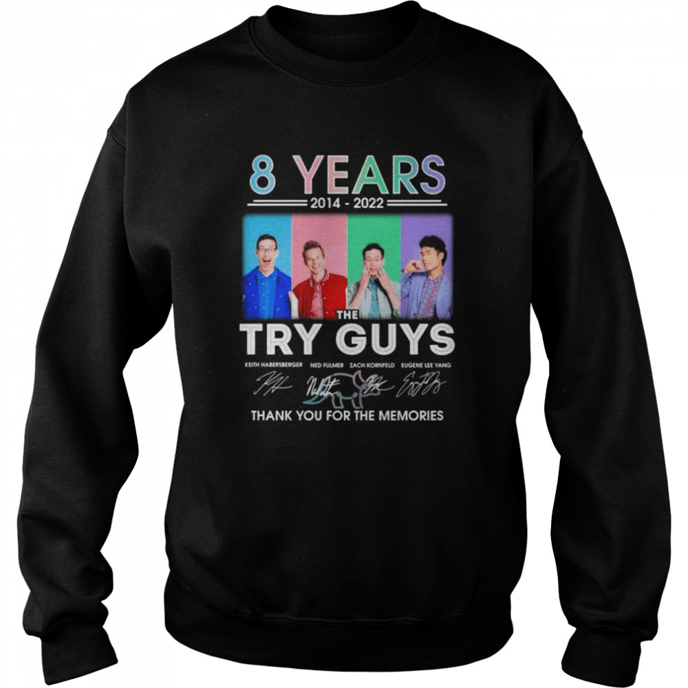 The Try Guys 8 years 2014-2022 thank you for the memories signatures shirt Unisex Sweatshirt