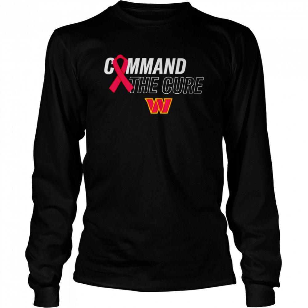 Washington Commanders Command the cure shirt Long Sleeved T-shirt