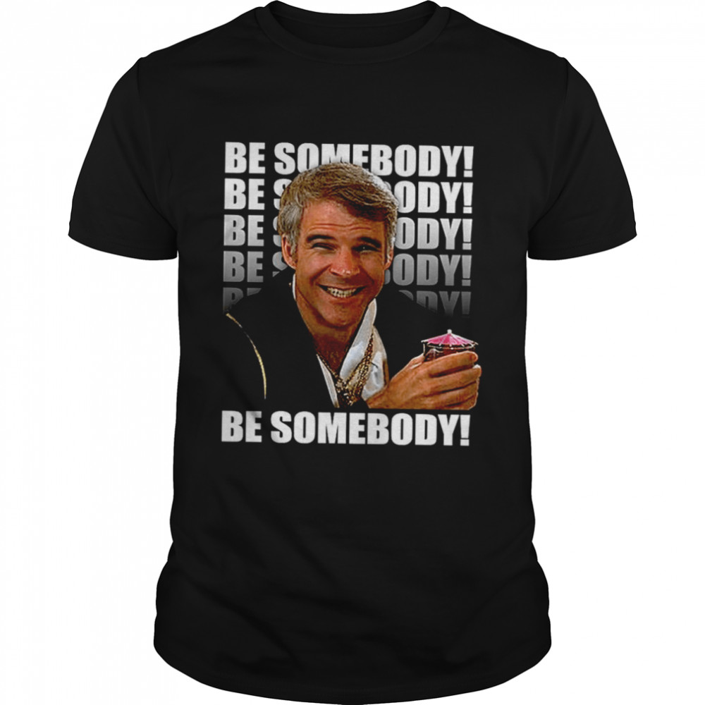 Be Somebody The 3 Amigos shirt Classic Men's T-shirt