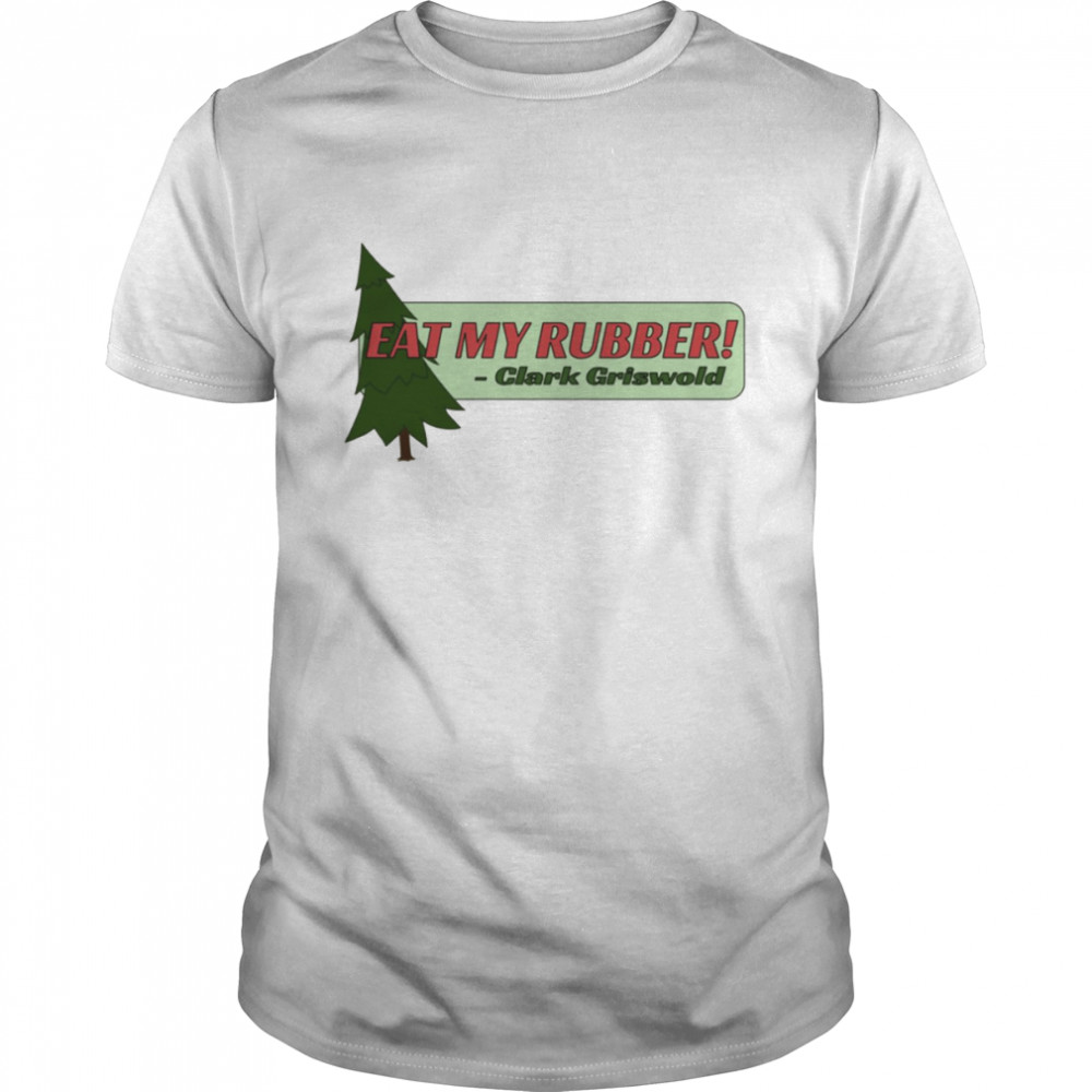 Bumper Eat My Rubber National Lampoon’s Christmas Vacation shirt
