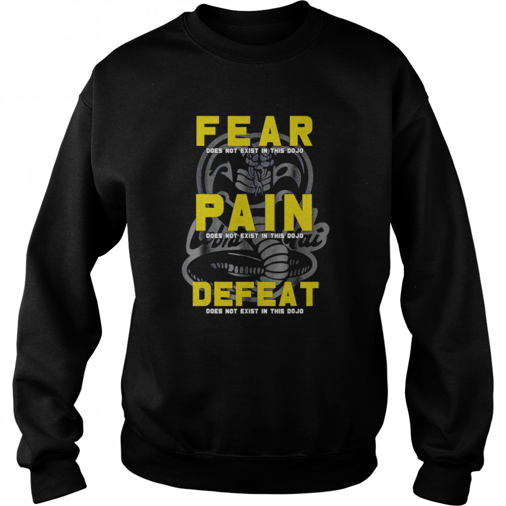 Cobra Kai Fear Pain Defeat Motto Graphic shirt Unisex Sweatshirt
