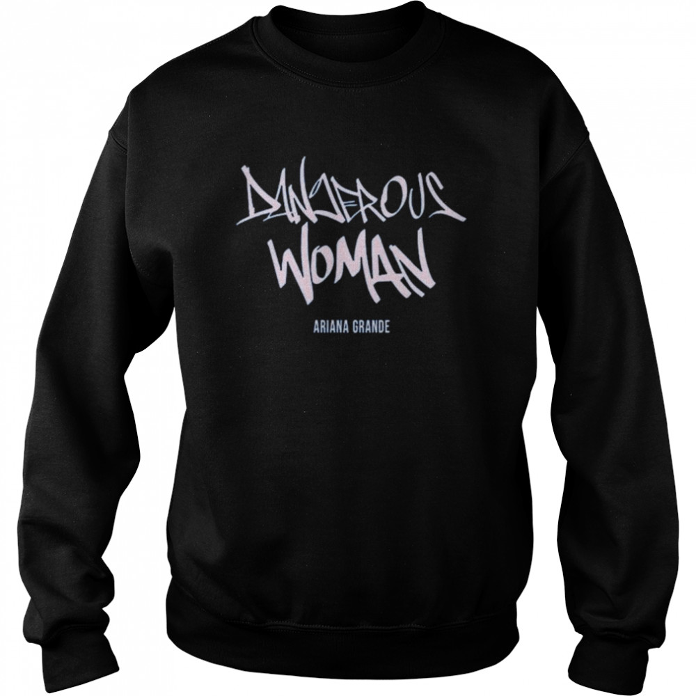 Dangerous Woman Ariana Grande logo shirt Unisex Sweatshirt