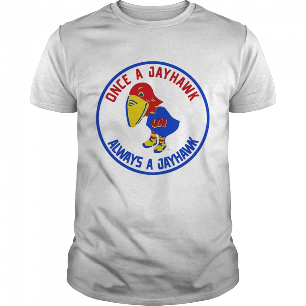 Fansofku Once A Jayhawk Always A Jayhawk Shirt