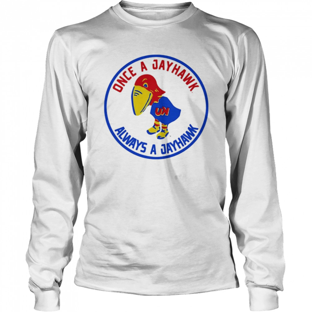 Fansofku Once A Jayhawk Always A Jayhawk Long Sleeved T-shirt
