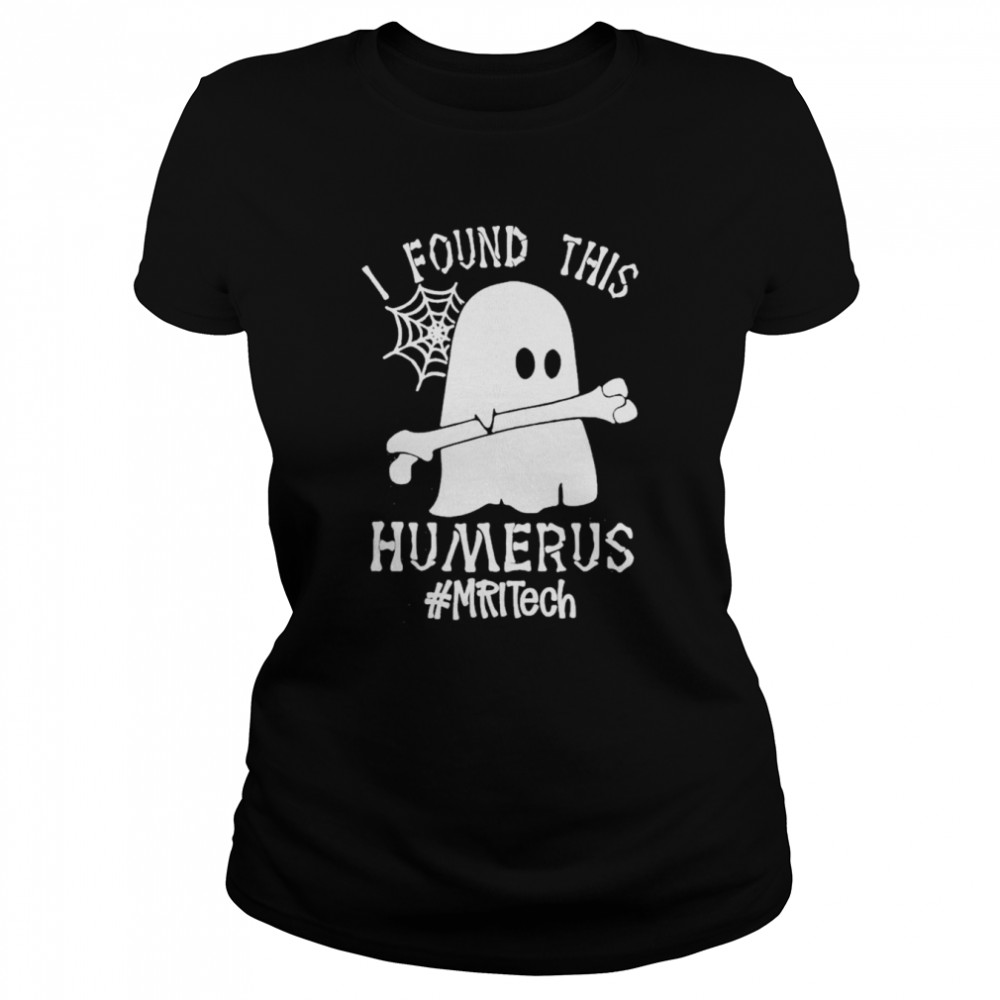 Ghost I found this Femurus #MRI Tech Halloween shirt Classic Women's T-shirt