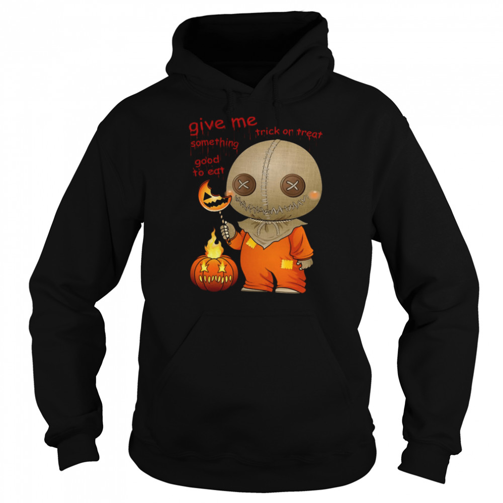 Give Me Some Thing Good To Ear Sam Trick R Treat shirt Unisex Hoodie