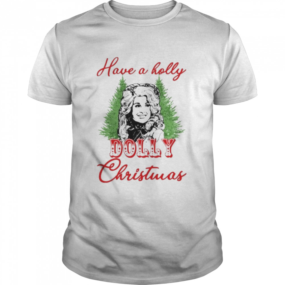 Have a Holly Dolly Christmas unisex T-shirt
