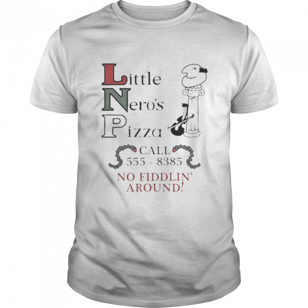 Little Nero’s Pizza Call 555-8385 Home Alone Shirt