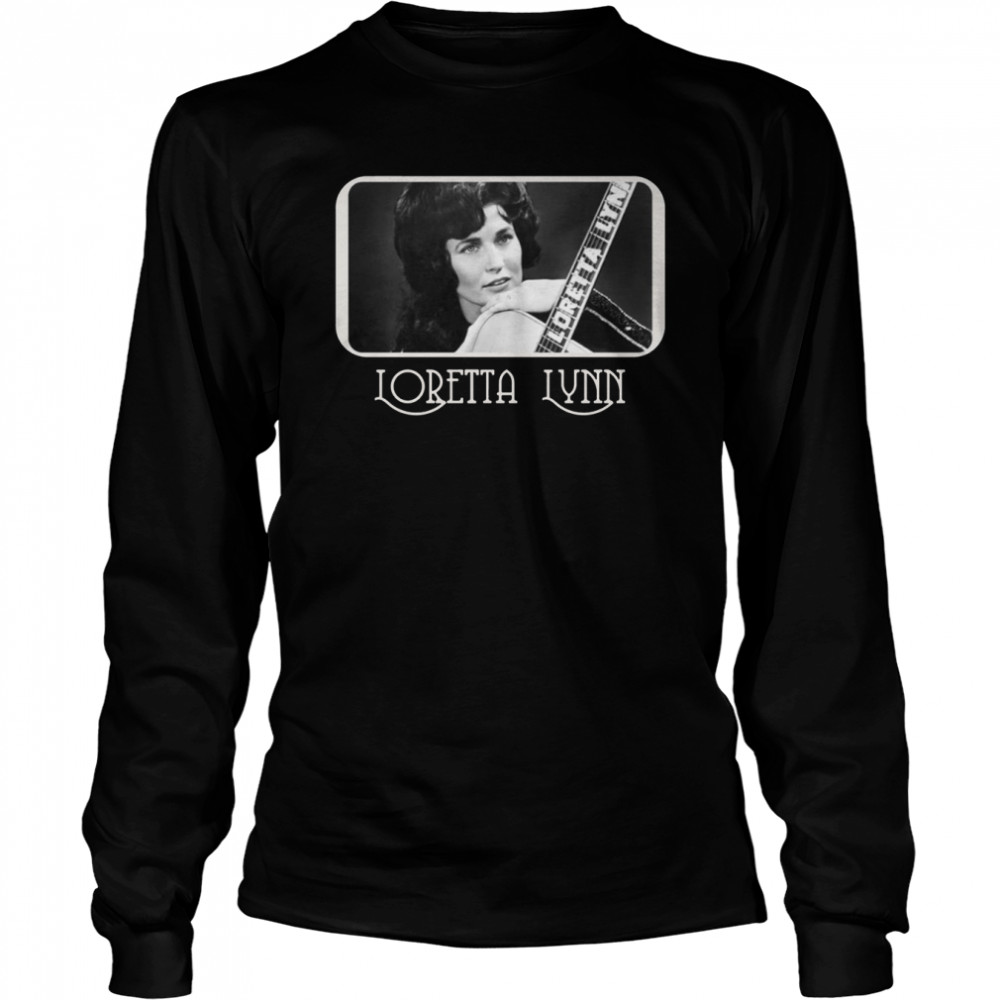 Loretta Lynn Legends Never Die Queen Of Country shirt Long Sleeved T-shirt