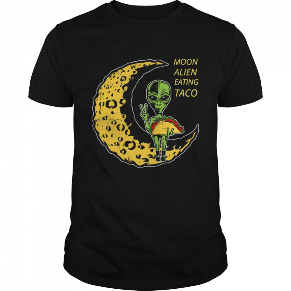 Moon Alien Eating Taco National Taco Day For Tacos Lovers shirt