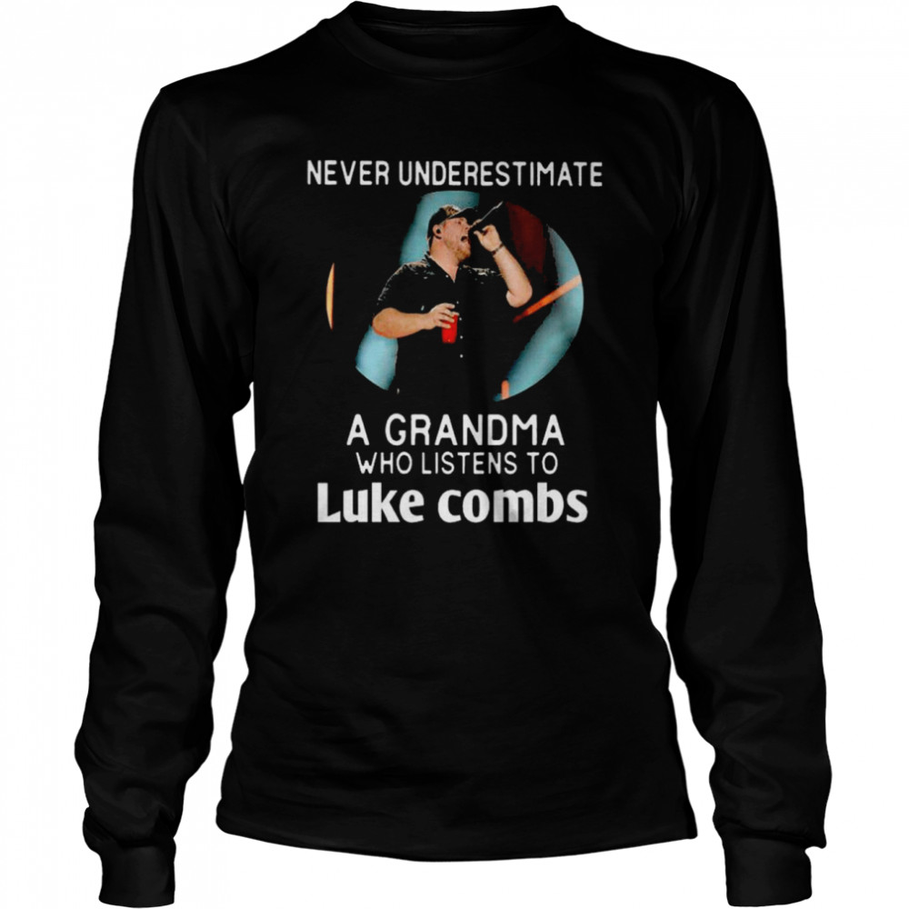 Never underestimate a Grandma who listens to Luke Combs shirt Long Sleeved T-shirt