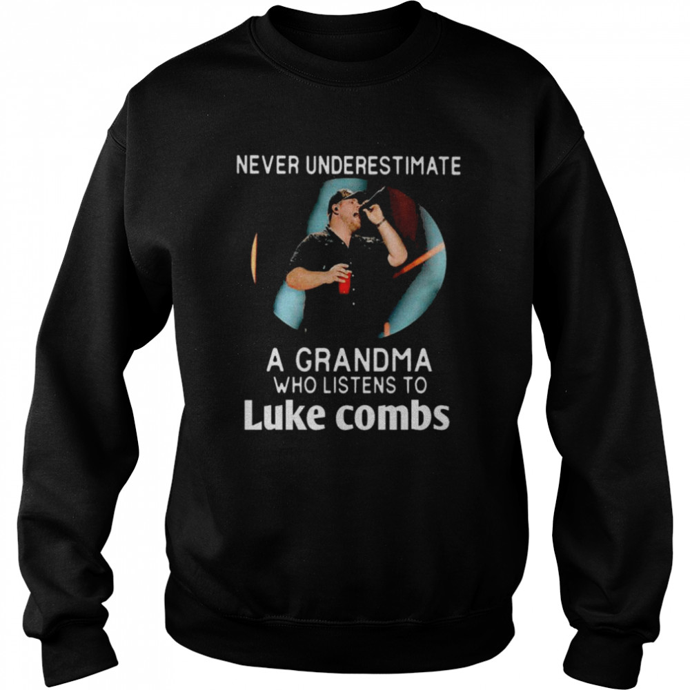 Never underestimate a Grandma who listens to Luke Combs shirt Unisex Sweatshirt