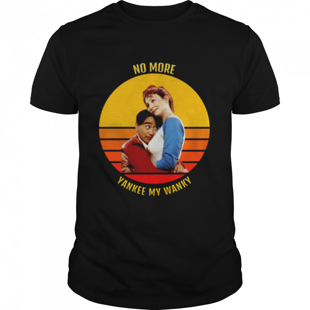 No More Yankee My Wanky Sunset Sixteen Candles shirt