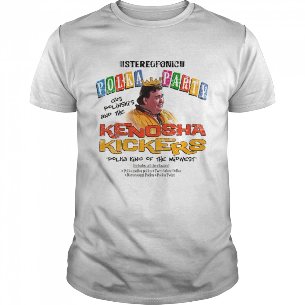Polka Party Kenosha Kickers The Polka King Of The Midwest Home Alone shirt
