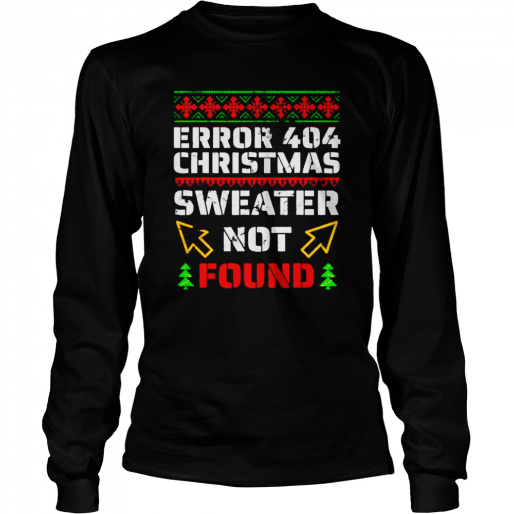 Programmer nerd error 404 sorry christmas shirt Long Sleeved T-shirt