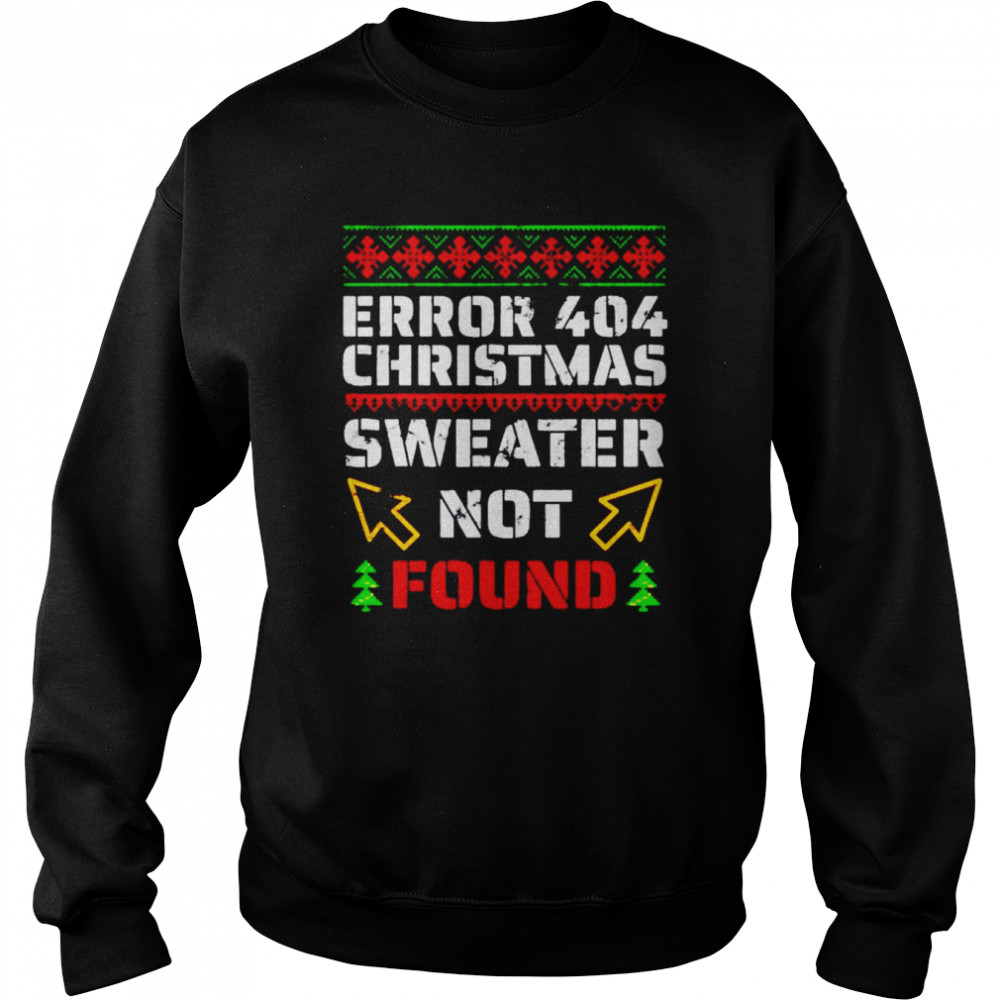 Programmer nerd error 404 sorry christmas shirt Unisex Sweatshirt