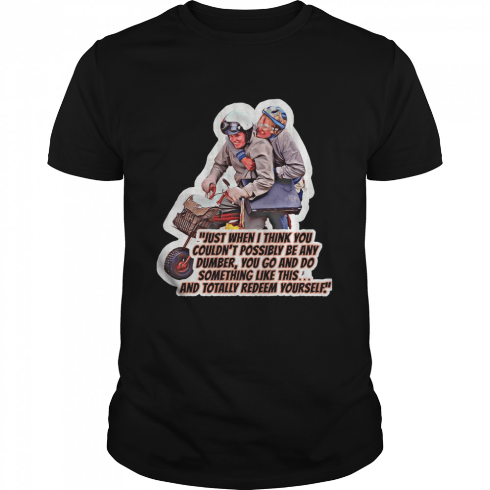 Quote Dumb & Dumber shirt