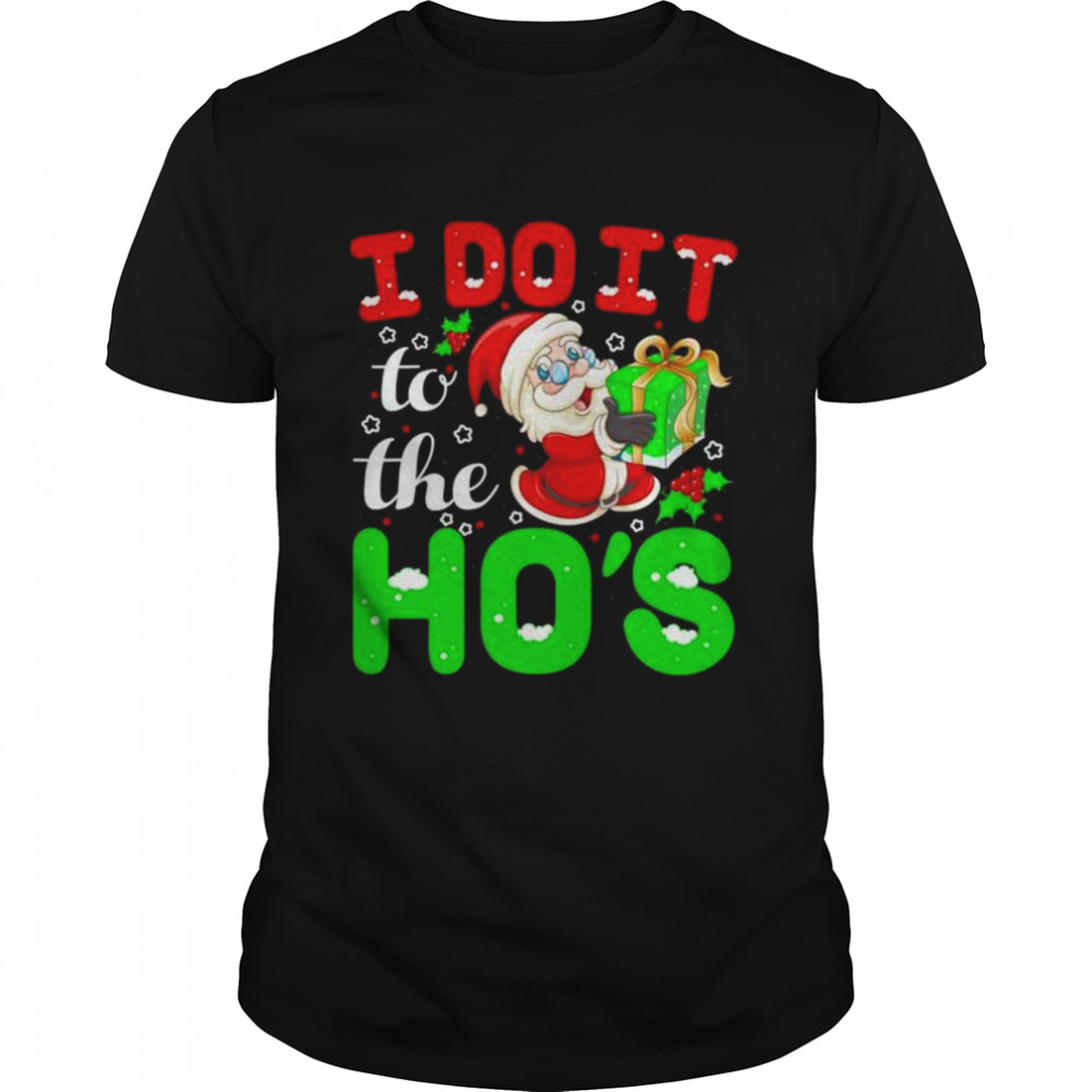 Santa I do it for the ho’s Christmas