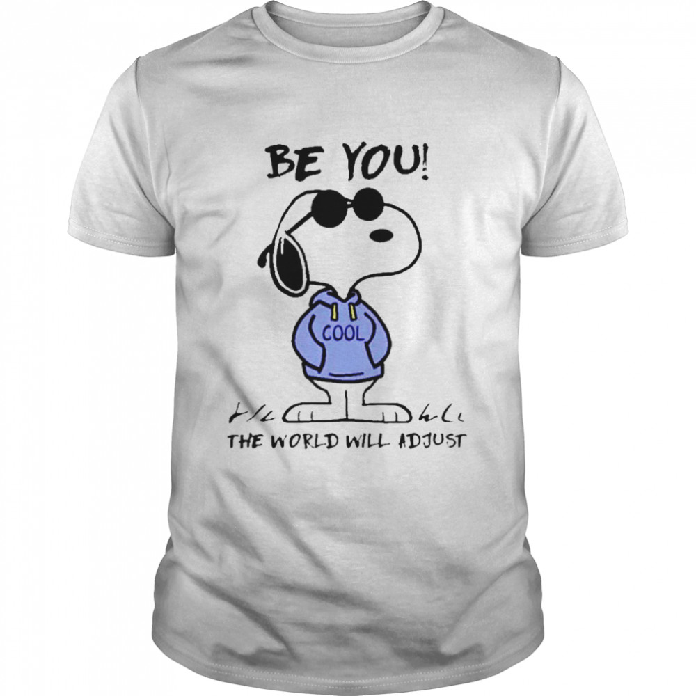 Snoopy Be You Shirt The World Will Adjust 2022 Shirt