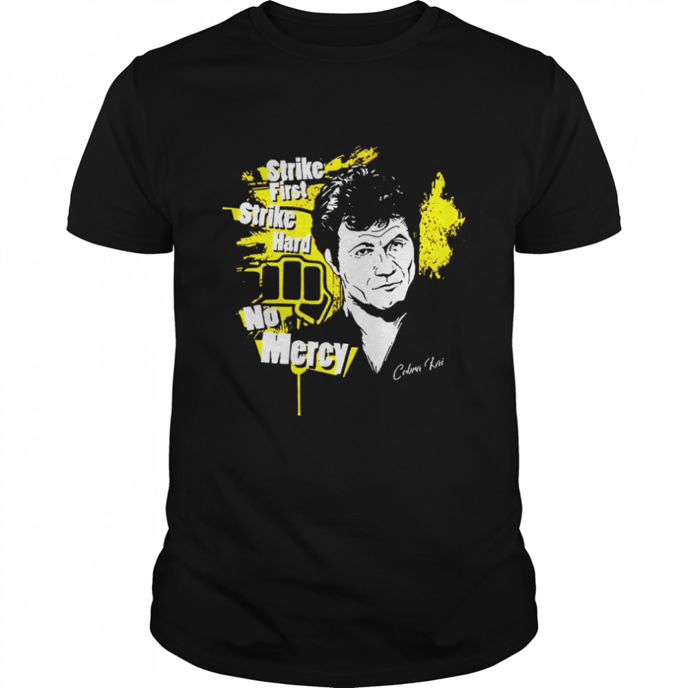 Strike First Strike Hard No Mercy Johnny Lawrence shirt