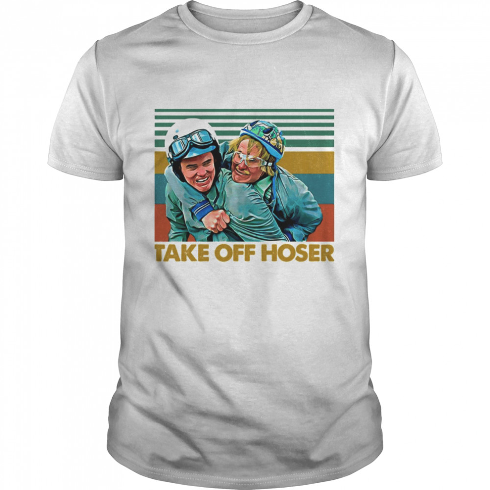 Take Off Hoser Dumb & Dumber shirt