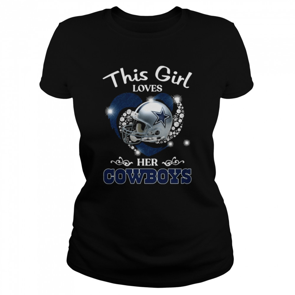 This Girl loves her Dallas Cowboys helmet shirt Classic Women's T-shirt