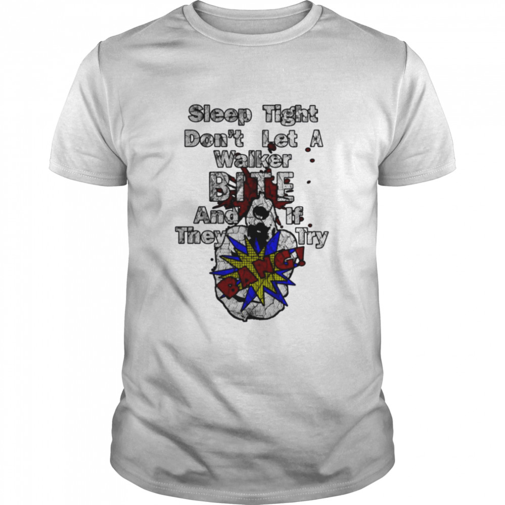 Walking Dead Sleep Tight And Don’t Let The Walkers Bite You shirt