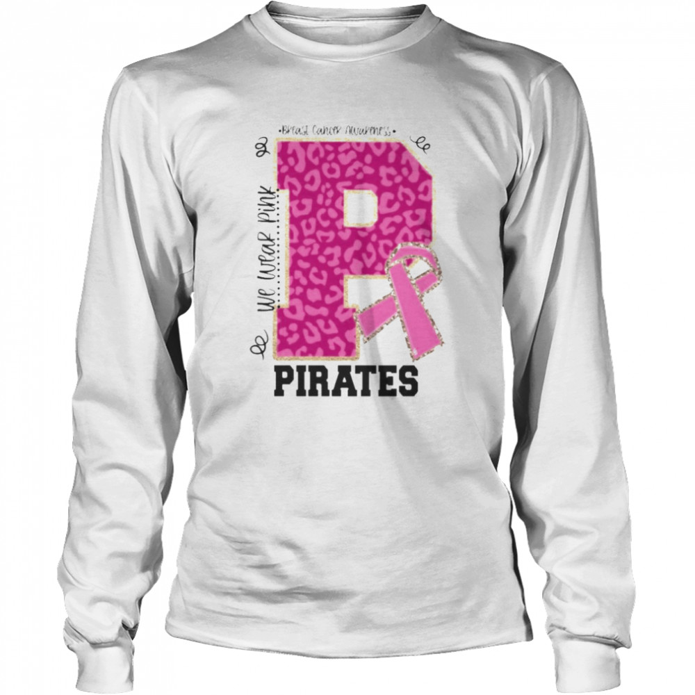 We wear Pink Breast cancer awareness Pirates Football shirt Long Sleeved T-shirt