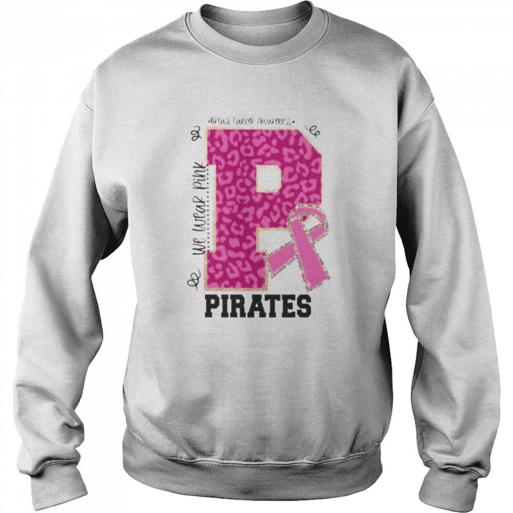 We wear Pink Breast cancer awareness Pirates Football shirt Unisex Sweatshirt