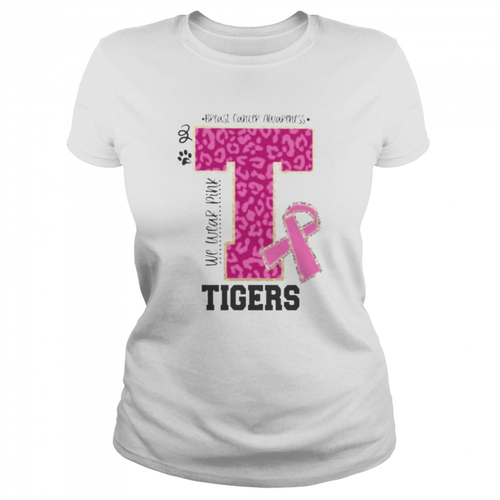 We wear Pink Breast cancer awareness Tigers Football shirt Classic Women's T-shirt